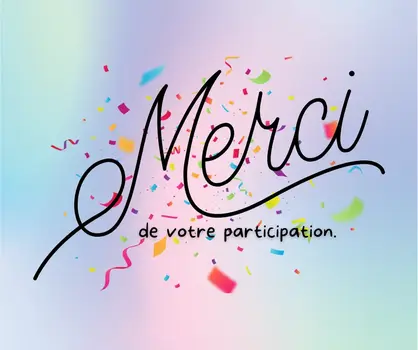 Merci de votre participation et vos idées d'amélioration