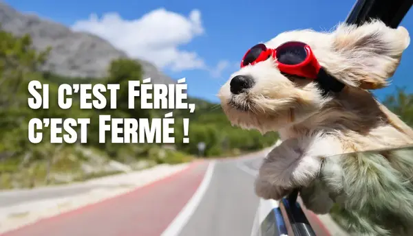 Quand c'est férié, c'est fermé !