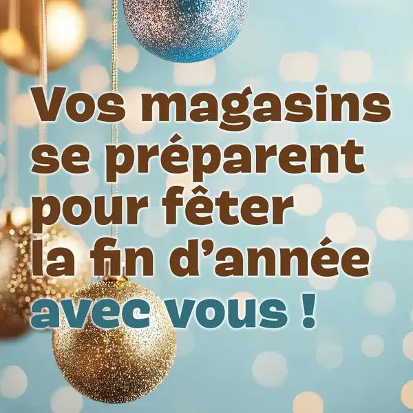 Vos magasins se préparent pour les fêtes
